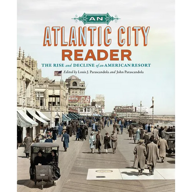 An Atlantic City Reader: The Rise and Decline of an American Resort
