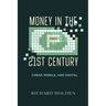 Money in the Twenty-First Century: Cheap, Mobile, and Digital