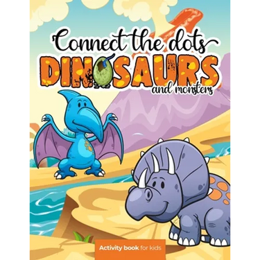 Connect the dots: Dinosaurs and monsters - Activity book for kids: Challenging and Fun Dot to Dot Puzzles for Kids, Toddlers, Boys and G
