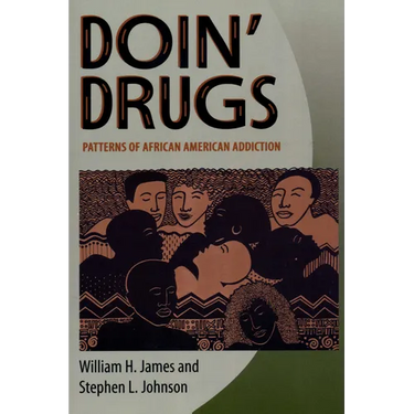 Doin' Drugs: Patterns of African American Addiction