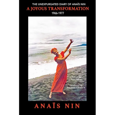 A Joyous Transformation: The Unexpurgated Diary of Ana? Nin, 1966-1977
