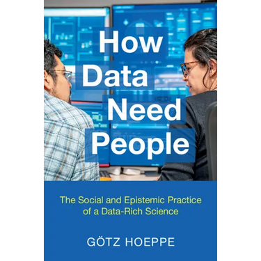 How Data Need People: The Social and Epistemic Practice of a Data-Rich Science