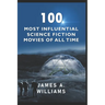 100 Most Influential Science Fiction Movies of All Time: Classic Movies In Cinema History