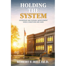 Holding the System: Leadership and Durable Improvement When Conditions Are Hard