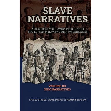 Slave Narratives Volume XII Ohio Narratives