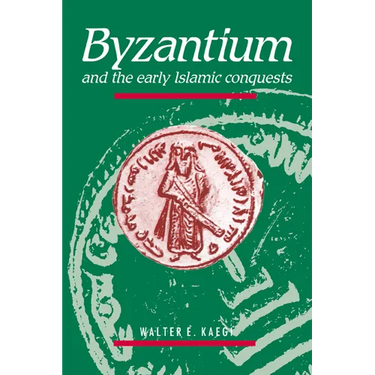 Byzantium and the Early Islamic Conquests
