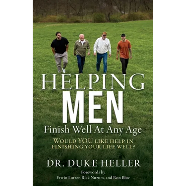 Helping Men Finish Well At Any Age: Would YOU like help in finishing your life well?