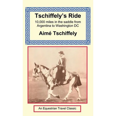 Tschiffely's Ride: Southern Cross to Pole Star