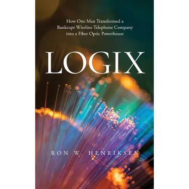 Logix: How One Man Transformed a Bankrupt Wireline Telephone Company into a Fiber Optic Powerhouse