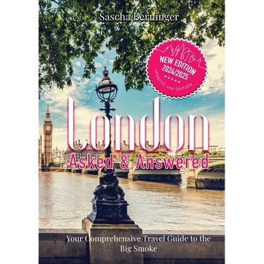 London Asked and Answered: Your Comprehensive Travel Guide to the Big Smoke.