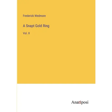 A Snapt Gold Ring: Vol. II