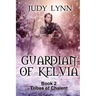 Guardian of Kelvia: Tribes of Chalent Book 2