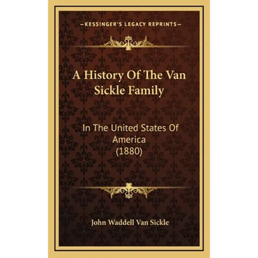 A History Of The Van Sickle Family: In The United States Of America (1880)