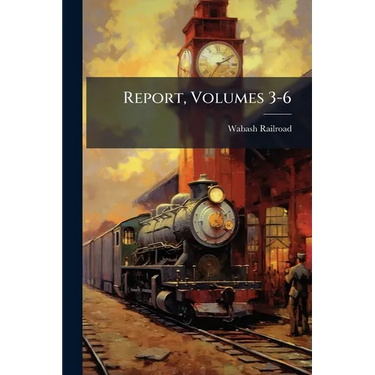 Report, Volumes 3-6