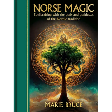 Norse Magic: Spellcrafting with the Gods and Goddesses of the Nordic Tradition