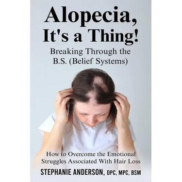Alopecia, It's a Thing! Breaking Through the B.S. (Belief Systems)