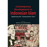 Contemporary Developments in Indonesian Islam: Explaining the Conservative Turn