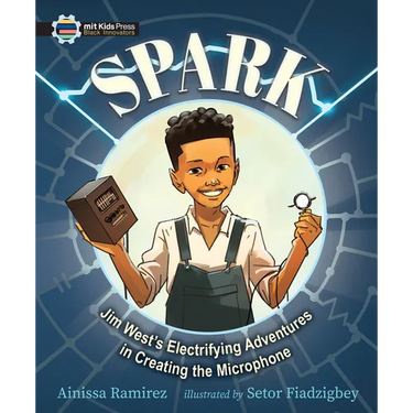 Spark: Jim West's Electrifying Adventures in Creating the Microphone
