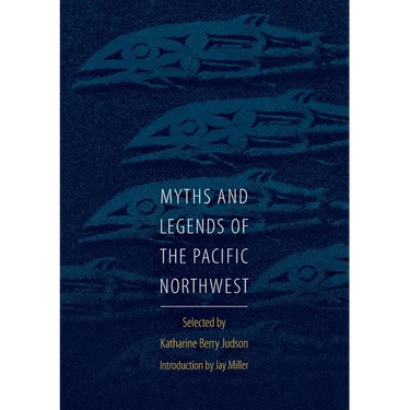 Myths and Legends of the Pacific Northwest, Especially of Washington and Oregon