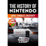 The History of Nintendo: Cards, Consoles, Creativity