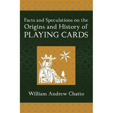 Facts and Speculations on the Origin and History of Playing Cards