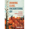 Drawing Close, Encountering Joy