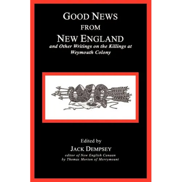 Good News from New England: And Other Writings on the Killings at Weymouth Colony