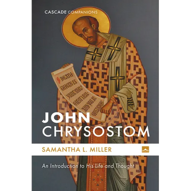 John Chrysostom: An Introduction to His Life and Thought