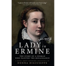 Lady in Ermine: The Story Of A Woman Who Painted The Renaissance