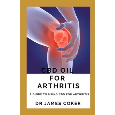 CBD Oil for Arthritis: A Guide to Using CBD for Arthritis