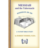 Messiah in the Tabernacle: Exodus 25 - 30, A 16-Part Bible Study