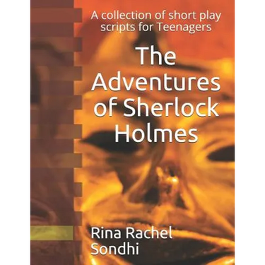 The Adventures of Sherlock Holmes: A collection of short play scripts for Teens
