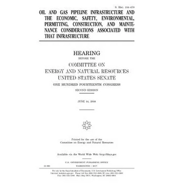 Oil and gas pipeline infrastructure and the economic, safety, environmental, permitting, construction, and maintenance considerations associated with