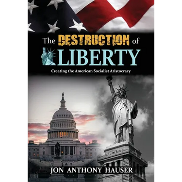 The Destruction of Liberty: Creating the American Socialist Aristocracy
