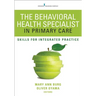 The Behavioral Health Specialist in Primary Care: Skills for Integrated Practice
