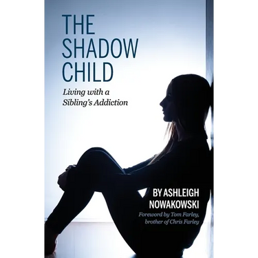 The Shadow Child: Living With a Sibling's Addiction
