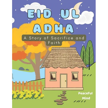 Eid Ul Adha: A Story of Sacrifice and Faith