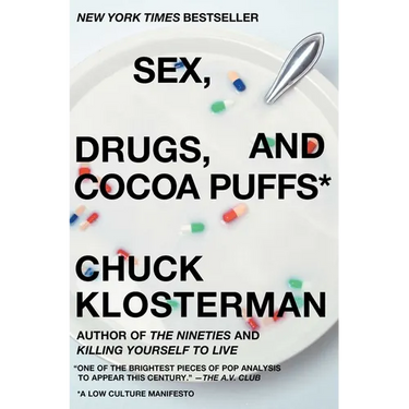 Sex, Drugs, and Cocoa Puffs: A Low Culture Manifesto