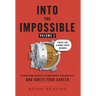 Into the Impossible Volume 2: Focus Like a Nobel Prize Winner: Lessons from Laureates to Concentrate Your Creativity and Ignite Your Career