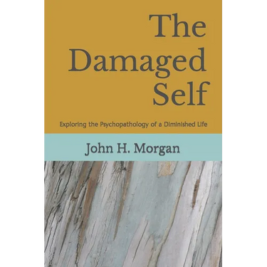The Damaged Self: Exploring the Psychopathology of a Diminished Life