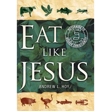 Eat Like Jesus: Returning to Kosher Christianity