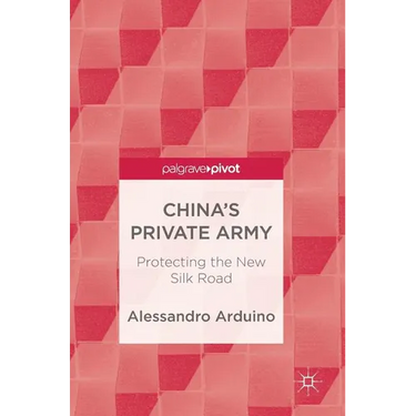 China's Private Army: Protecting the New Silk Road