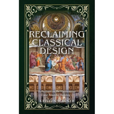 Reclaiming Classical Design: Reflections on the Harmonious and Beautiful Building