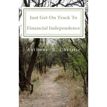 Just Get on Track To Financial Independence