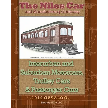The Niles Car and Manufacturing Company Interurban and Suburban Motorcars, Trolley Cars & Passenger Cars