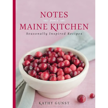 Notes from a Maine Kitchen: Seasonally Inspired Recipes