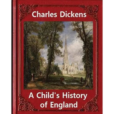A Child's History of England, by Charles Dickens: Great Britain -- History Juvenile literature, genealogy