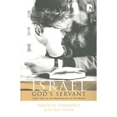 Israel, God's Servant: God's Key to the Redemption of the World