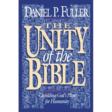 The Unity of the Bible: Unfolding God's Plan for Humanity