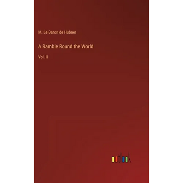 A Ramble Round the World: Vol. II